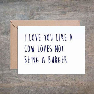 I Love You Like A Cow Loves Not Being A Burger Funny Love Card