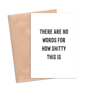There Are No Words For How Shitty This Is Funny Sympathy Card
