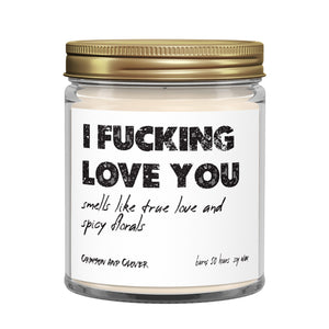 I Fucking Love You Spicy Floral Soy Funny Candle 9 oz