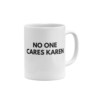 No One Cares Karen Funny Mug