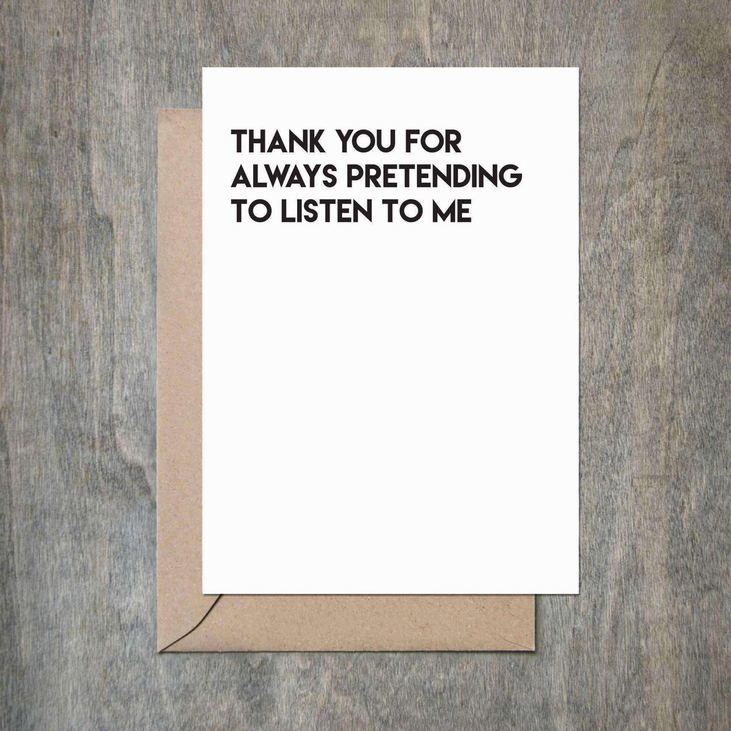 Pretending to Listen to Me Funny Friendship Card