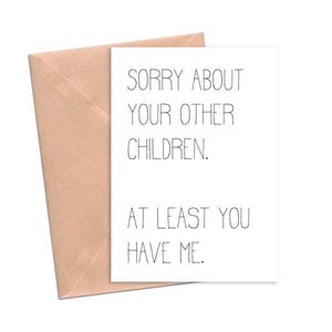 Sorry About Your Other Children Funny Card for Mom Dad