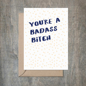 You're a Badass Bitch Funny Friendship Card